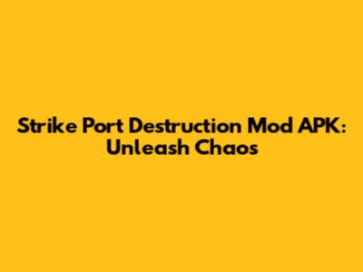 Strike Port Destruction Mod APK: Unleash Chaos
