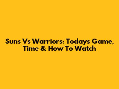 Suns Vs Warriors: Today's Game, Time & How To Watch