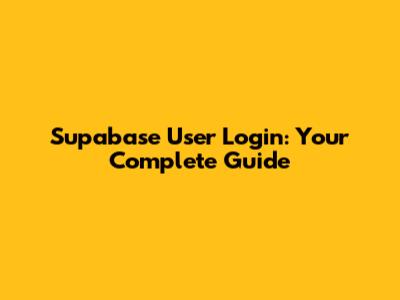Supabase User Login: Your Complete Guide