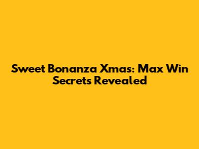 Sweet Bonanza Xmas: Max Win Secrets Revealed