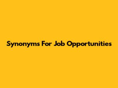 Synonyms For Job Opportunities
