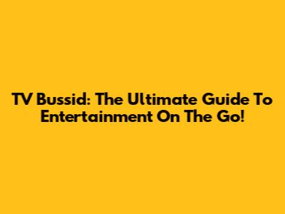 TV Bussid: The Ultimate Guide To Entertainment On The Go!
