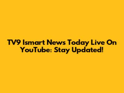 TV9 Ismart News Today Live On YouTube: Stay Updated!