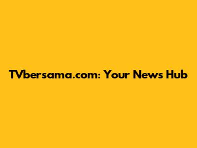 TVbersama.com: Your News Hub