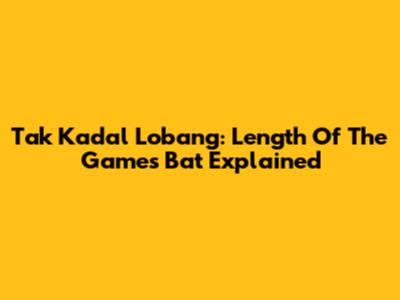 Tak Kadal Lobang: Length Of The Game's Bat Explained
