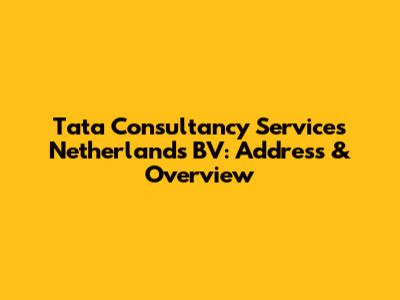 Tata Consultancy Services Netherlands BV: Address & Overview