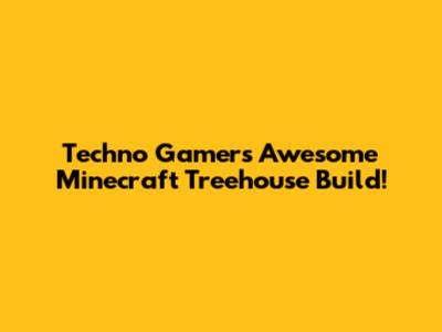 Techno Gamer's Awesome Minecraft Treehouse Build!