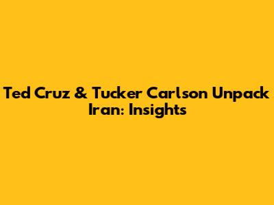 Ted Cruz & Tucker Carlson Unpack Iran: Insights