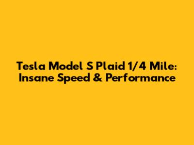 Tesla Model S Plaid 1/4 Mile: Insane Speed & Performance