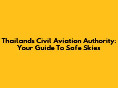 Thailand's Civil Aviation Authority: Your Guide To Safe Skies