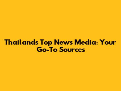 Thailand's Top News Media: Your Go-To Sources