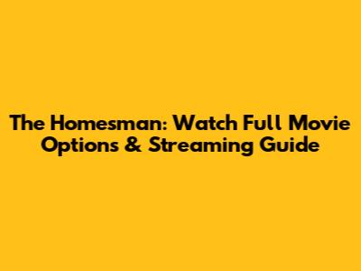 The Homesman: Watch Full Movie Options & Streaming Guide