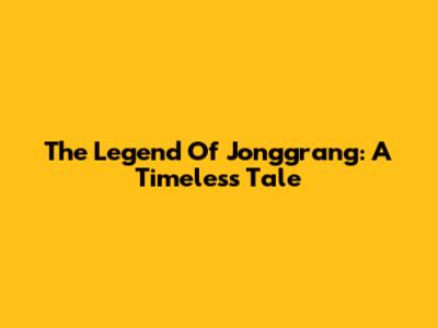 The Legend Of Jonggrang: A Timeless Tale