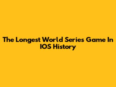 The Longest World Series Game In IOS History