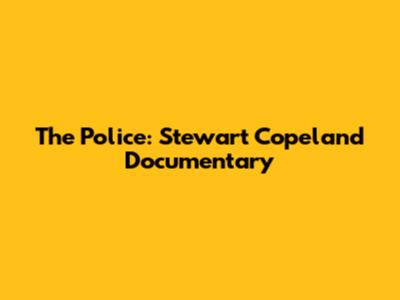The Police: Stewart Copeland Documentary