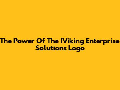 The Power Of The IViking Enterprise Solutions Logo