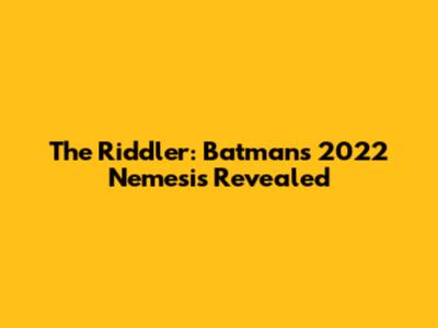 The Riddler: Batman's 2022 Nemesis Revealed