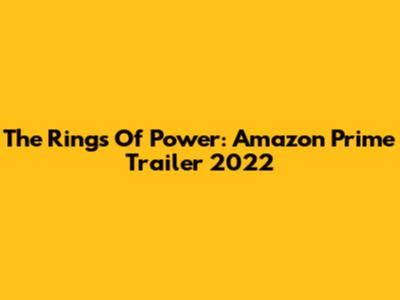 The Rings Of Power: Amazon Prime Trailer 2022