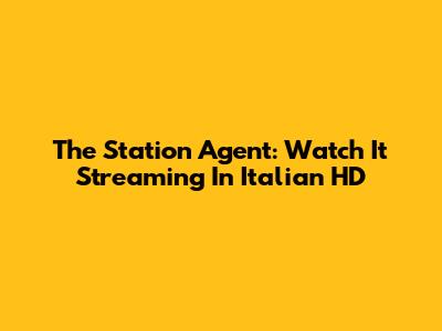 The Station Agent: Watch It Streaming In Italian HD