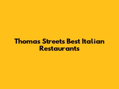 Thomas Street's Best Italian Restaurants
