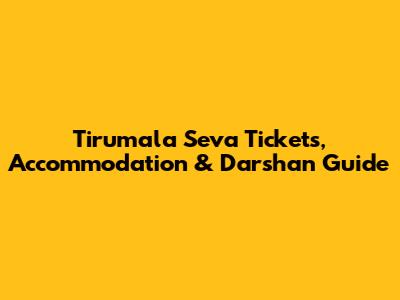 Tirumala Seva Tickets, Accommodation & Darshan Guide