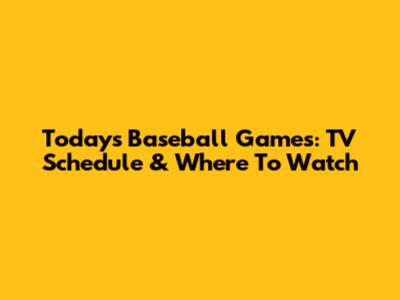 Today's Baseball Games: TV Schedule & Where To Watch