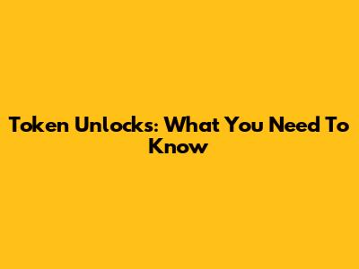 Token Unlocks: What You Need To Know