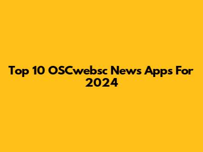 Top 10 OSCwebsc News Apps For 2024