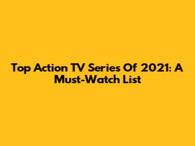 Top Action TV Series Of 2021: A Must-Watch List