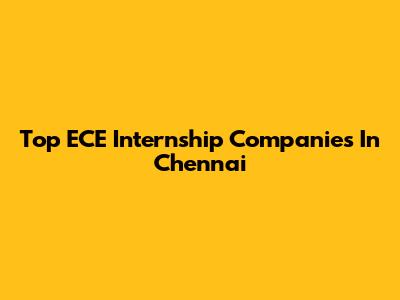 Top ECE Internship Companies In Chennai