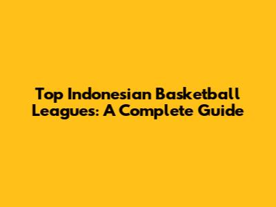 Top Indonesian Basketball Leagues: A Complete Guide