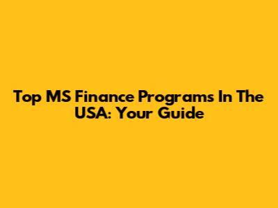 Top MS Finance Programs In The USA: Your Guide