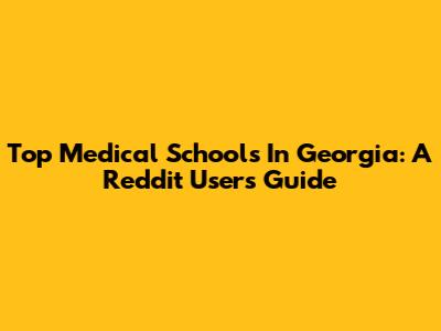 Top Medical Schools In Georgia: A Reddit User's Guide