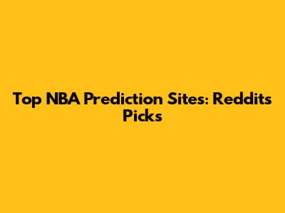 Top NBA Prediction Sites: Reddit's Picks
