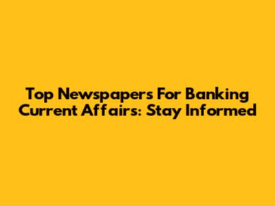 Top Newspapers For Banking Current Affairs: Stay Informed