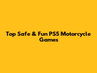 Top Safe & Fun PS5 Motorcycle Games