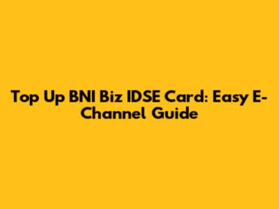 Top Up BNI Biz IDSE Card: Easy E-Channel Guide