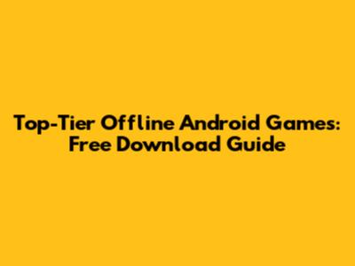 Top-Tier Offline Android Games: Free Download Guide