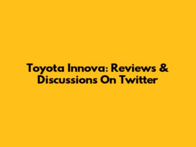 Toyota Innova: Reviews & Discussions On Twitter