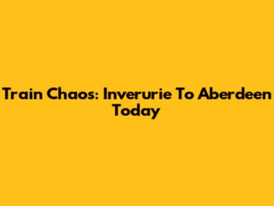Train Chaos: Inverurie To Aberdeen Today