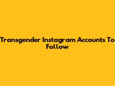 Transgender Instagram Accounts To Follow