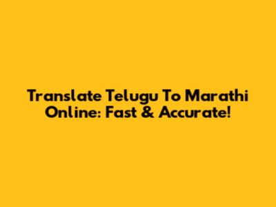Translate Telugu To Marathi Online: Fast & Accurate!