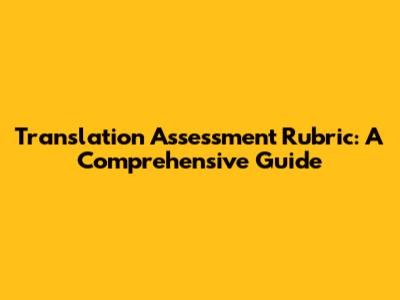 Translation Assessment Rubric: A Comprehensive Guide