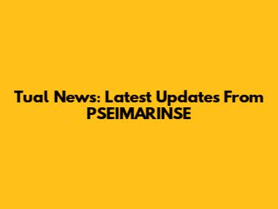 Tual News: Latest Updates From PSEIMARINSE