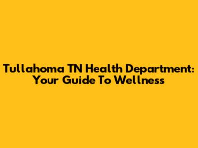 Tullahoma TN Health Department: Your Guide To Wellness