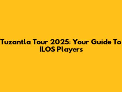 Tuzantla Tour 2025: Your Guide To ILOS Players