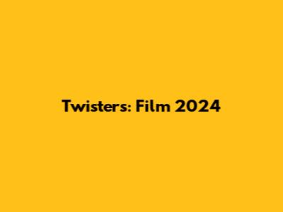 Twisters: Film 2024