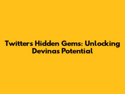 Twitter's Hidden Gems: Unlocking Devina's Potential