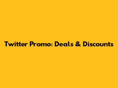 Twitter Promo: Deals & Discounts