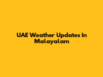 UAE Weather Updates In Malayalam
